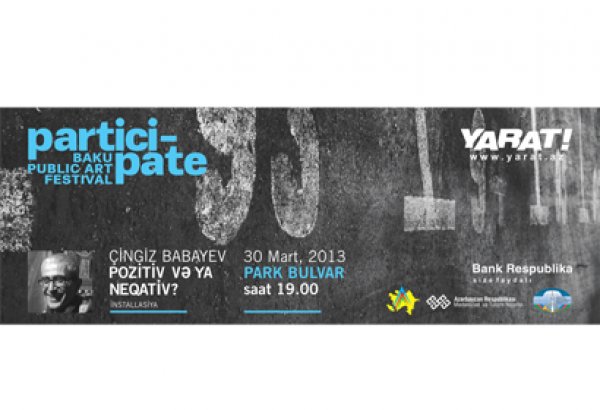 YARAT! представляет художественно-социальный проект "ПОЗИТИВ ИЛИ НЕГАТИВ?" художника Чингиза Бабаева