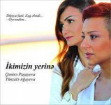 Ганира Пашаева и Тунзаля Агаева презентуют совместный проект “İkimizin yerinə...”