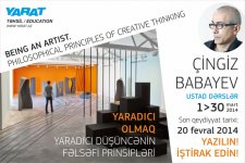 Пространство Современного Искусства "YARAT!" объявляет о проведении мастер-класса известного художника, скульптора, философа и поэта Чингиза Бабаева