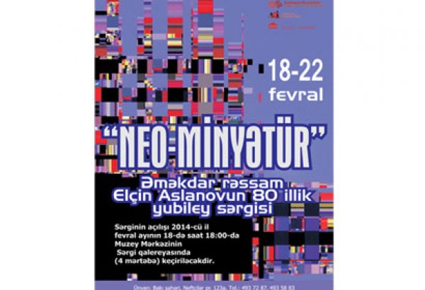 В Баку откроется выставка "Нео-миниатюр", посвященная юбилею Эльчина Асланова