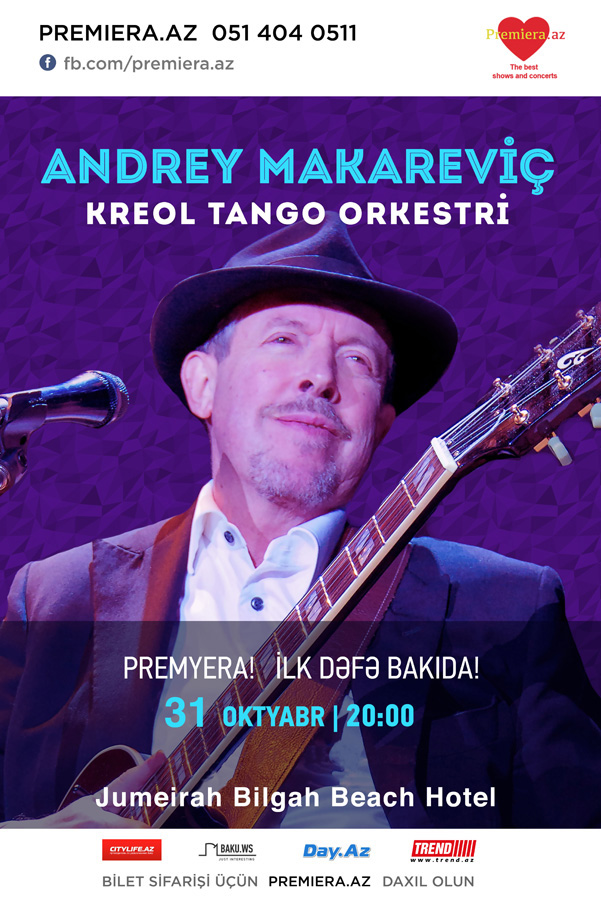 Театрально-концертное агентство "Премьера" представляет: Впервые в Баку легендарный Андрей Макаревич и Оркестр креольского танго!