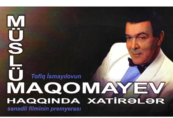 В Баку состоится презентация фильма "Воспоминание о Муслиме Магомаеве"