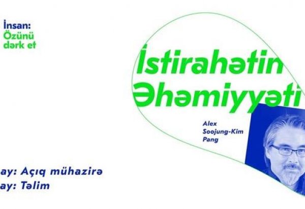 Чтобы больше сделать, нужно больше отдыхать: бесплатная лекция в Баку (ВИДЕО)