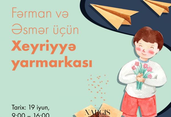 Фонд Nargis проведет благотворительную ярмарку в поддержку Эсмер и Фармана (ФОТО)