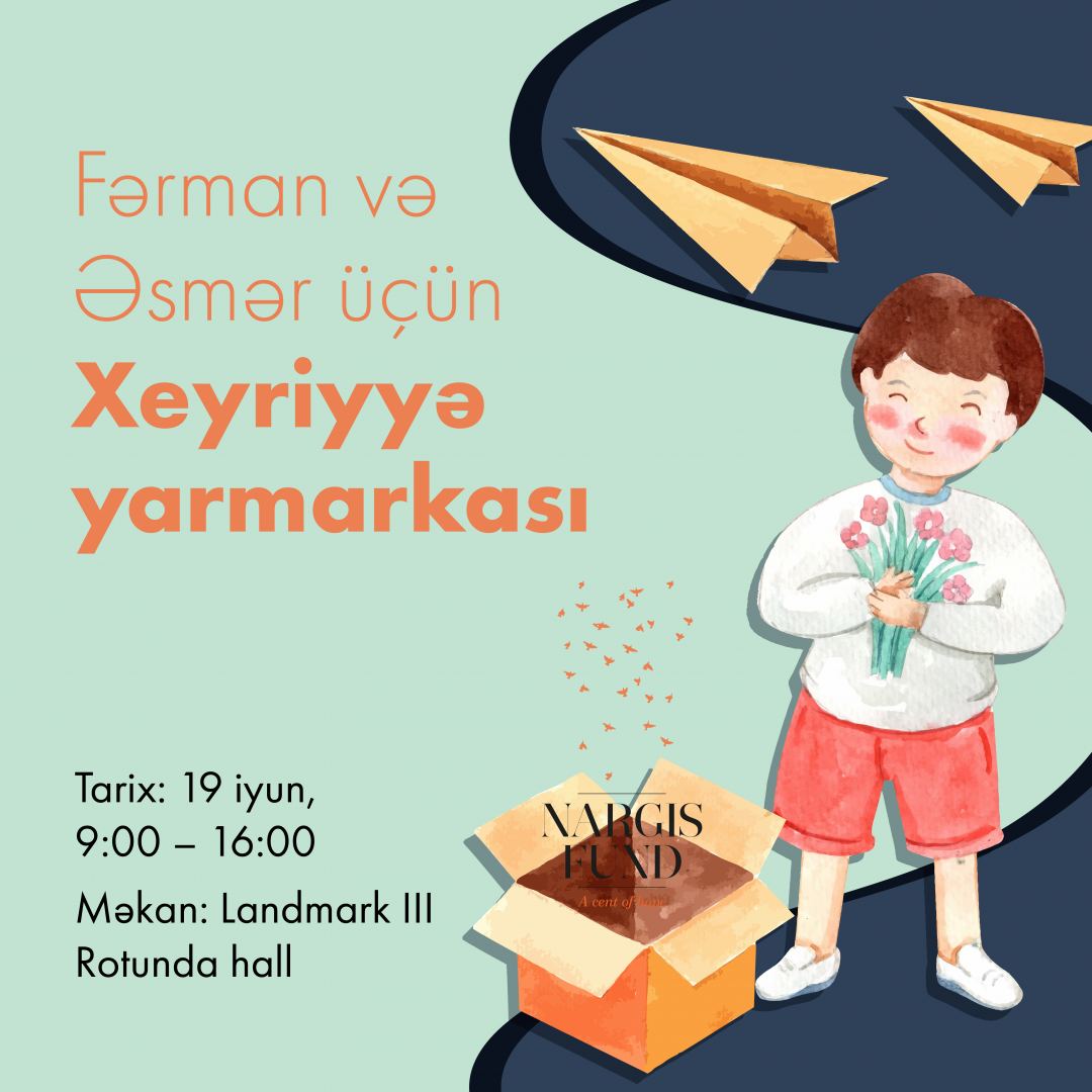 Фонд Nargis проведет благотворительную ярмарку в поддержку Эсмер и Фармана (ФОТО)