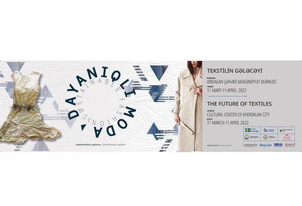 В Хырдалане откроется выставочный проект "Устойчивая мода: будущее текстиля".