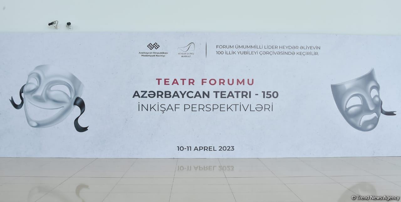 В Центре Гейдара Алиева открылся Театральный форум "Азербайджанский театр - 150: перспективы развития" (ФОТО)