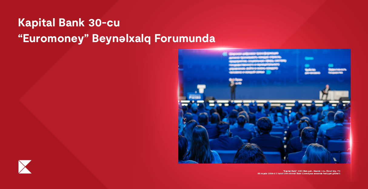 Kapital Bank на 30-м юбилейном Форуме Euromoney Центральной и Восточной Европы
