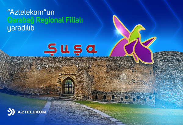 Создан Карабахский региональный филиал ООО «Азтелеком»