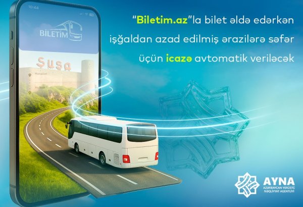 Лица, купившие билет на Biletim.az, автоматически получают разрешение на поездку на освобожденные территории