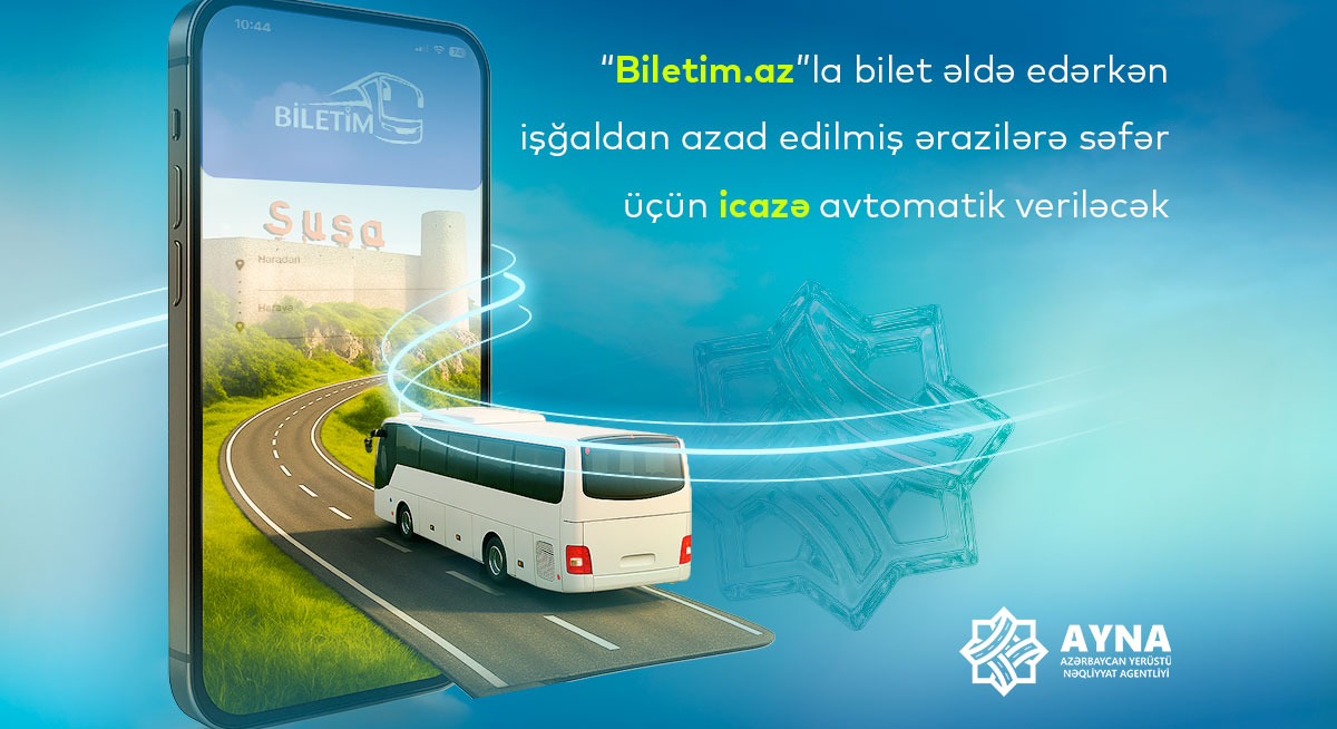 Лица, купившие билет на Biletim.az, автоматически получают разрешение на поездку на освобожденные территории