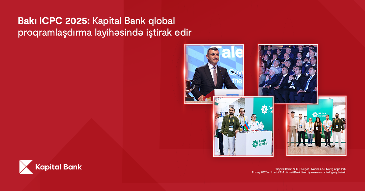 Баку ICPC 2025: Kapital Bank участвует в глобальном проекте по программированию