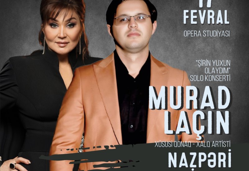 Мурад Лачин выступит с концертом "Şirin yuxun olaydım" – специальный гость вечера народная артистка Назпери Досталиева