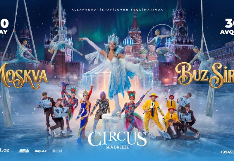 Летом в Баку пройдет грандиозное шоу "Ледовый цирк Москвы" - Sea Breeze Circus превратится в уникальное пространство