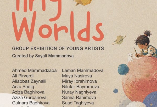 В Leyla Khazari Art Gallery откроется групповая выставка юных художников Tiny Worlds