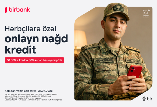 Специальный кредит для военнослужащих от Birbank: ежемесячный платеж от 300 манатов за каждые 10 000 манатов кредита